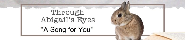 Through Abigail's Eyes: A Song for You